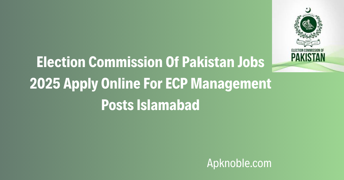 Election Commission Of Pakistan Jobs 2025 Apply Online For ECP Management Posts Islamabad