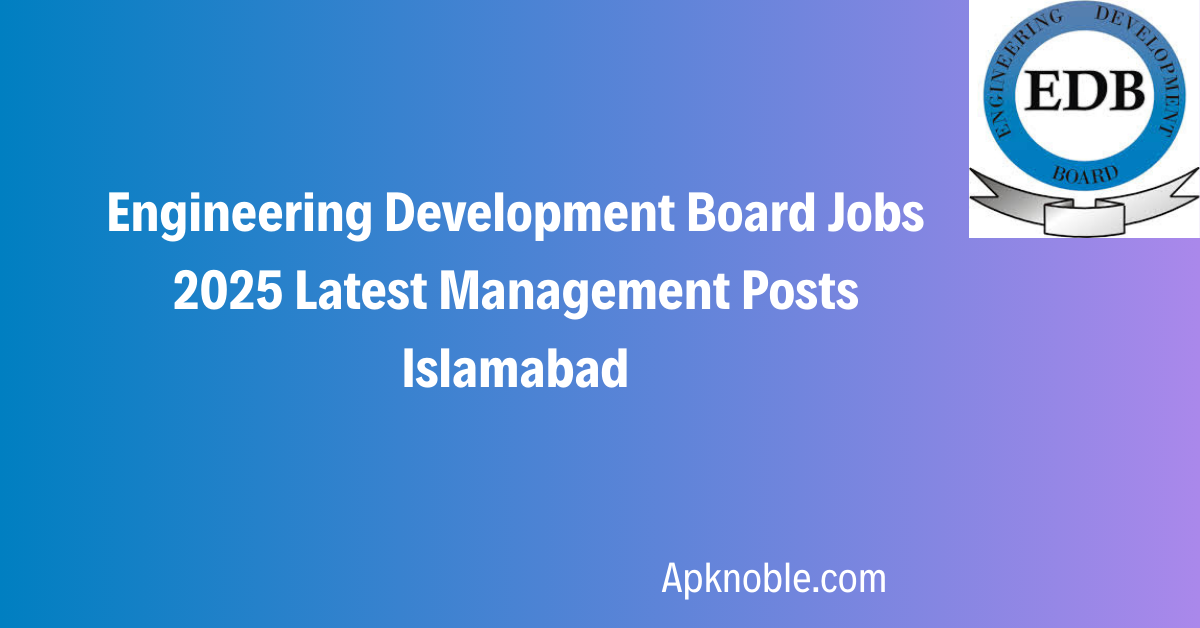 Engineering Development Board Jobs 2025 Latest Management Posts Islamabad