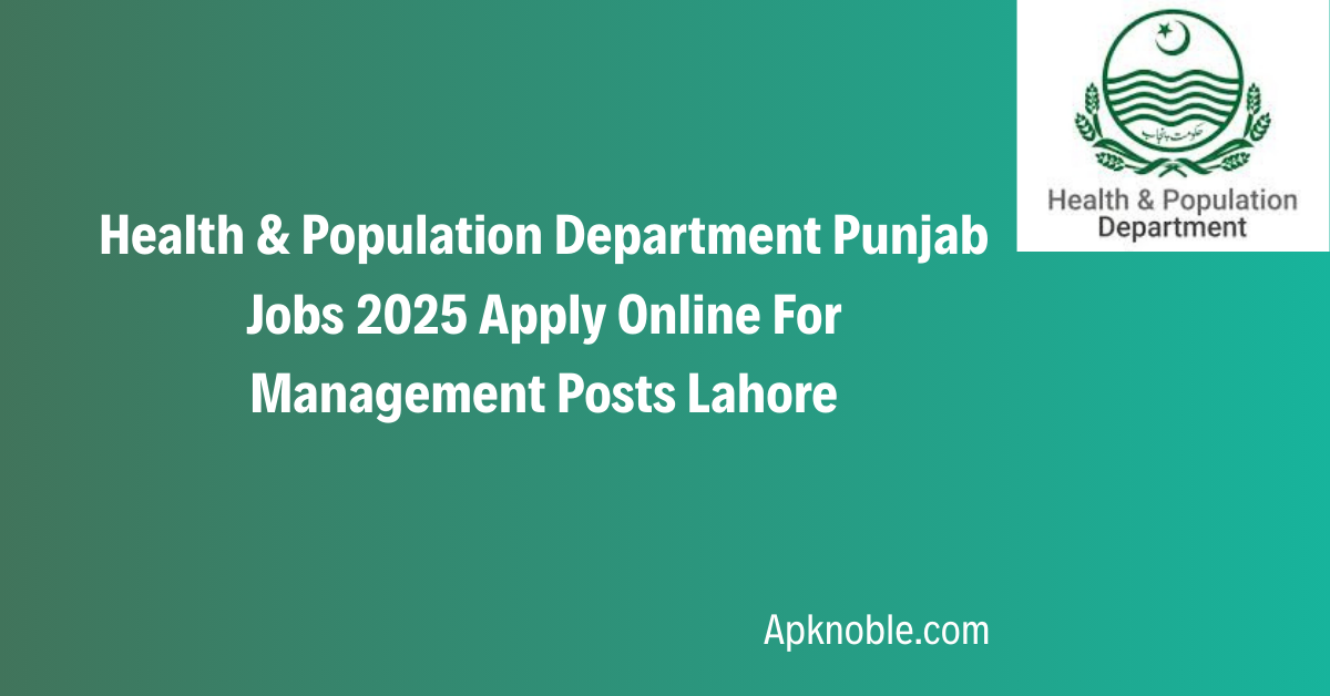 Health & Population Department Punjab Jobs 2025 Apply Online For Management Posts Lahore