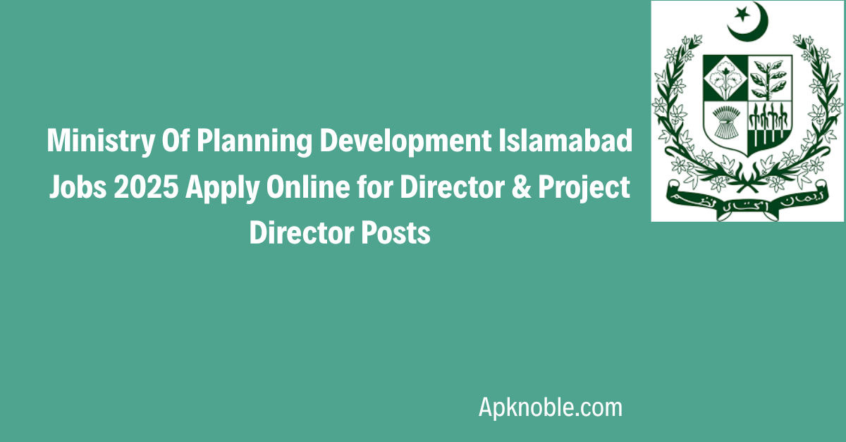 Ministry Of Planning Development Islamabad Jobs 2025 Apply Online for Director & Project Director Posts