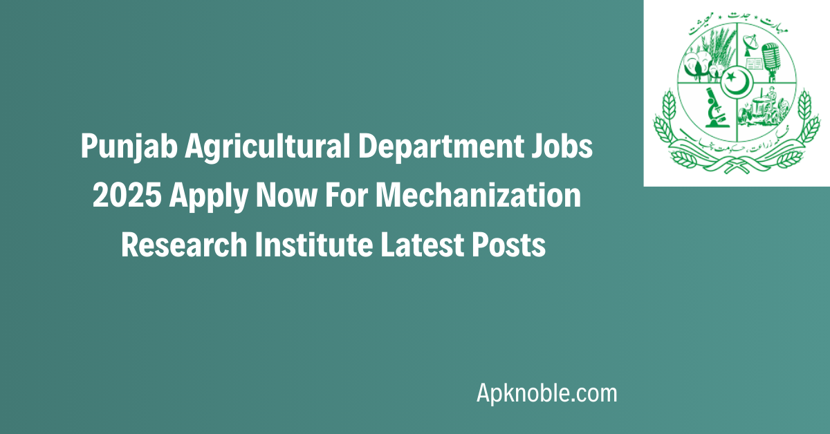 Punjab Agricultural Department Jobs 2025 Apply Now For Mechanization Research Institute Latest Posts 