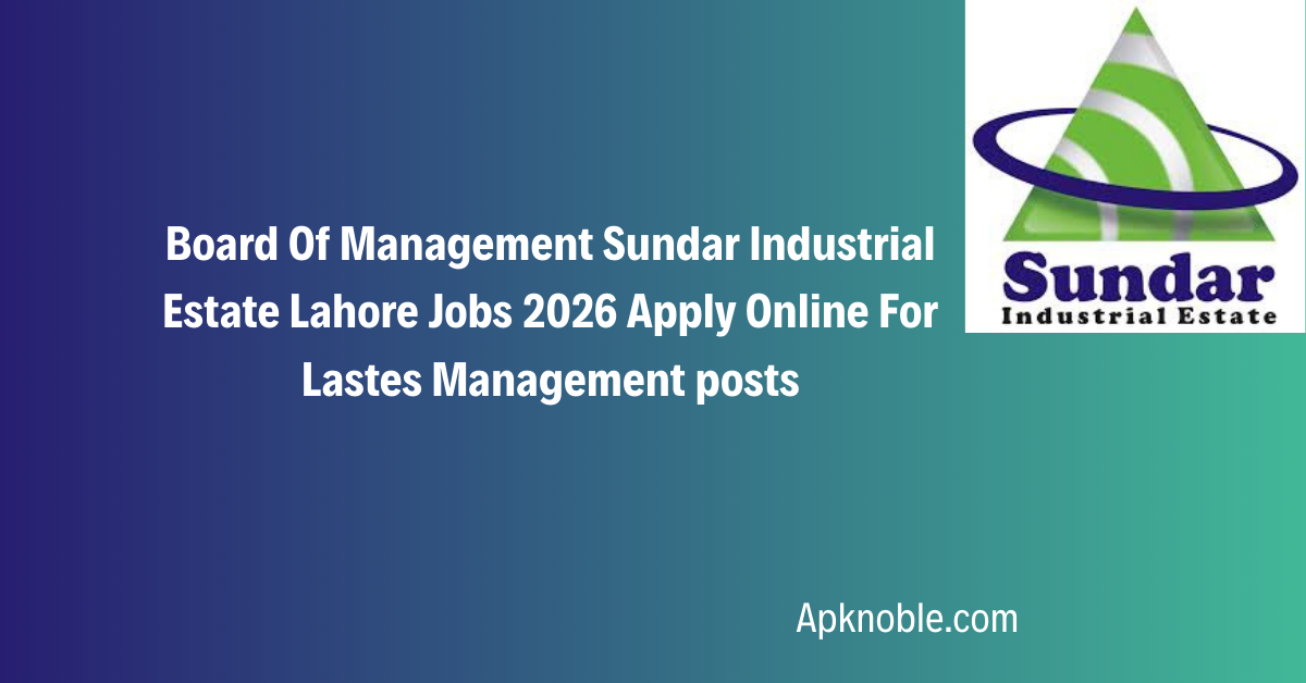 Board Of Management Sundar Industrial Estate Lahore Jobs 2026 Apply Online For Lastes Management posts