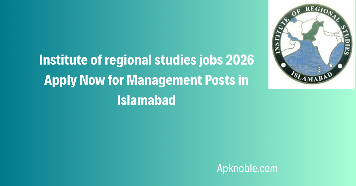 Institute of regional studies jobs 2026 Apply Now for Management Posts in Islamabad