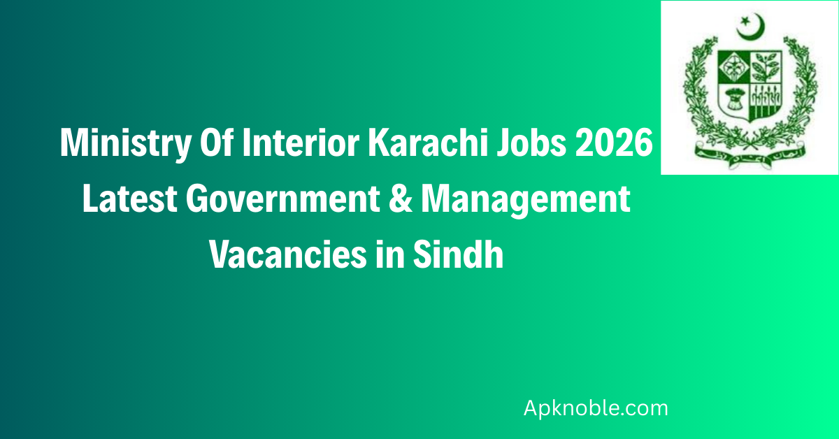 Ministry Of Interior Karachi Jobs 2026 Latest Government & Management Vacancies in Sindh