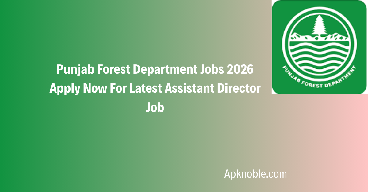 Punjab Forest Department Jobs 2026 Apply Now For Latest Assistant Director Job