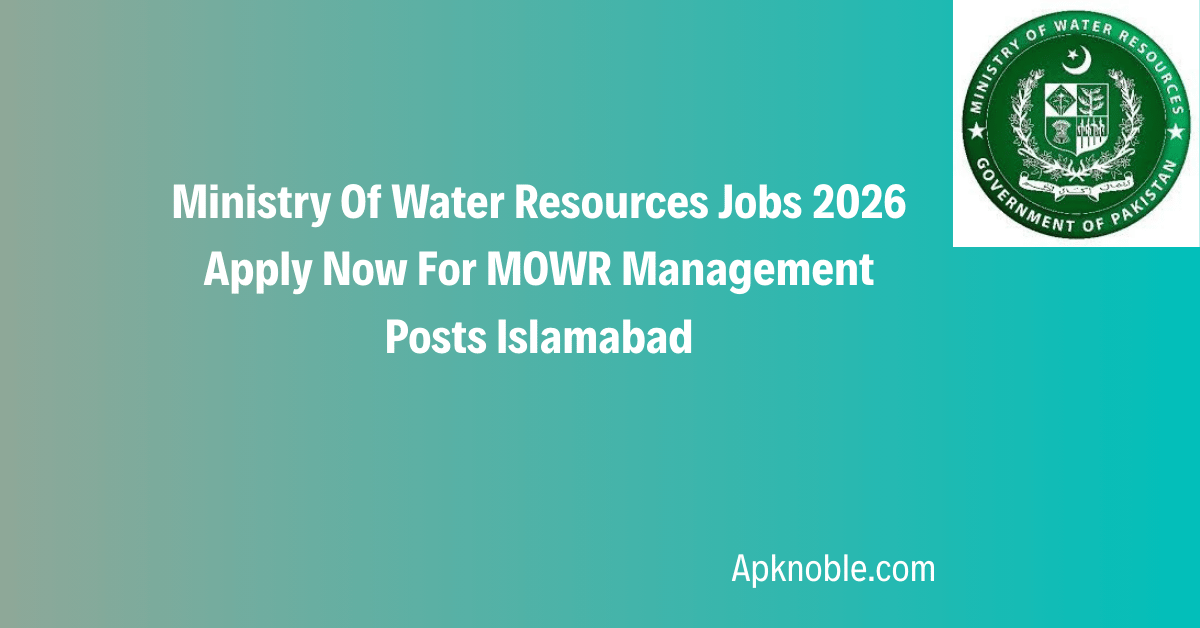 Ministry Of Water Resources Jobs 2026 Apply Now For MOWR Management Posts Islamabad